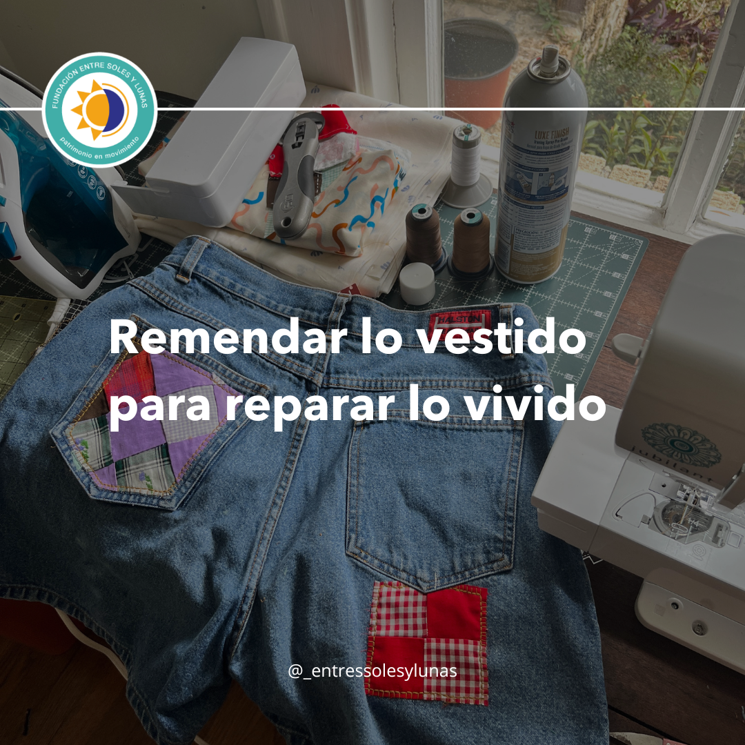 Remendar Ropa Remendar lo vestido para reparar lo vivido – Entre Soles y Lunas Foundation